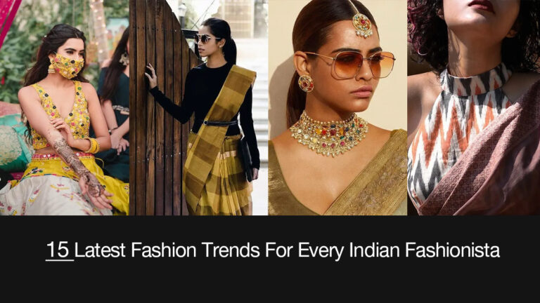 15 Latest Fashion Trends For Every Indian Fashionista