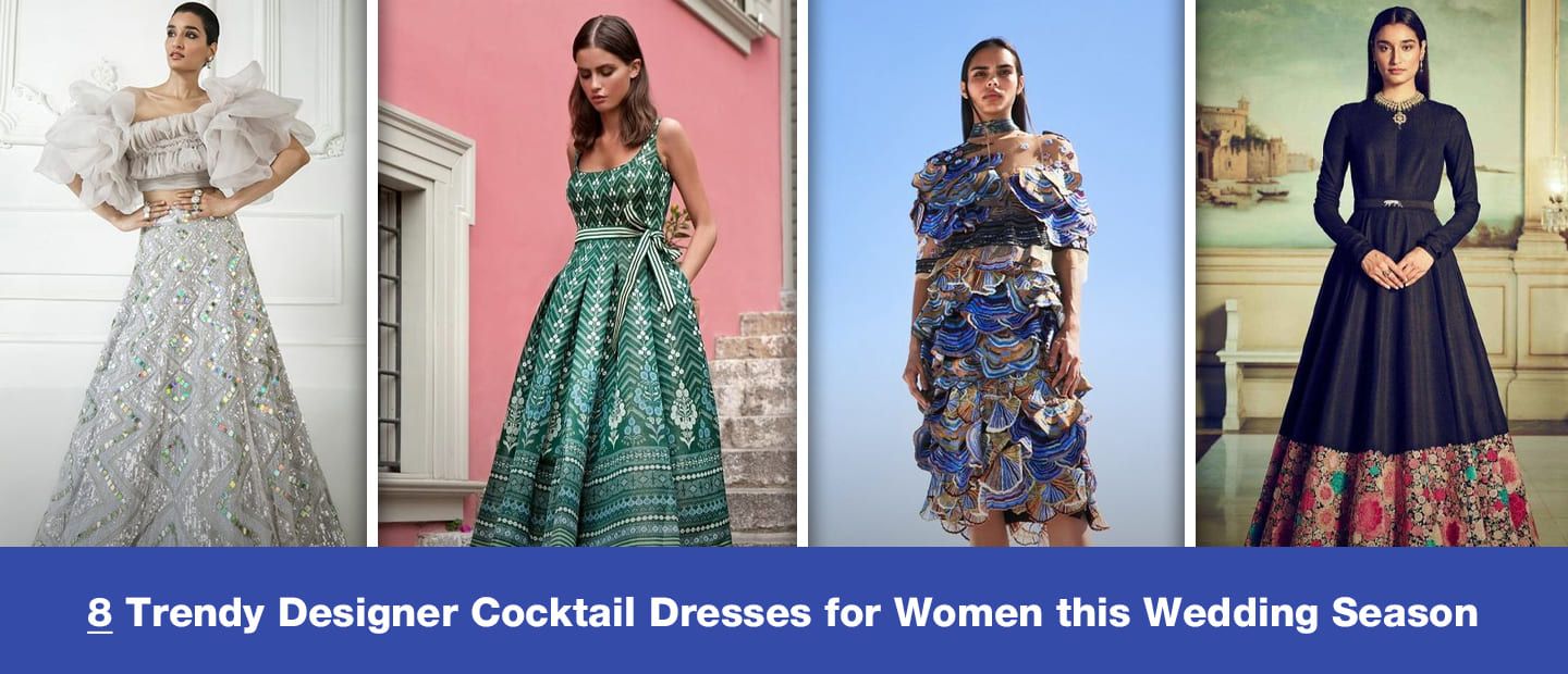 8 Trendy Designer Cocktail Dresses For Women This Wedding Season ...