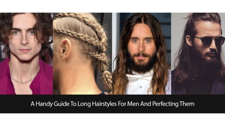 A Handy Guide To Long Hairstyles For Men And Perfecting Them