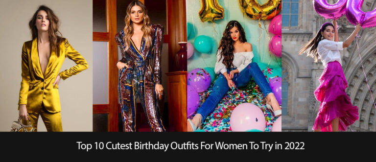 Top 10 Cutest Birthday Outfits For Women To Try in 2022