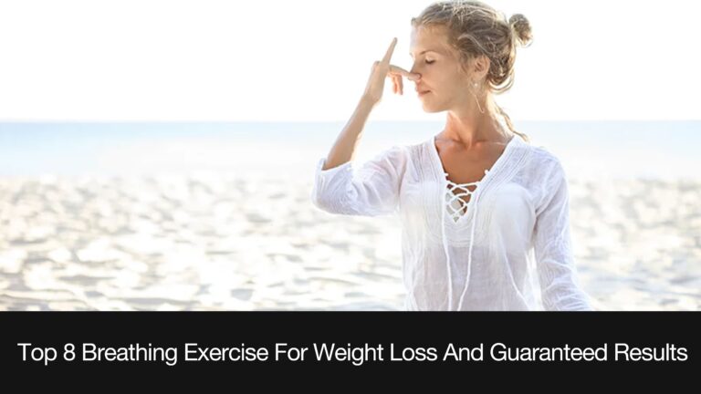 Top 8 breathing exercise for weight loss and guaranteed results