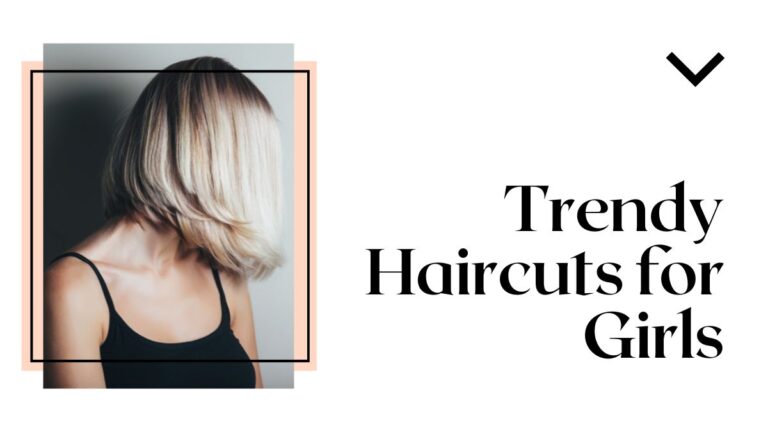 Trendy Hair Cuts for Girls