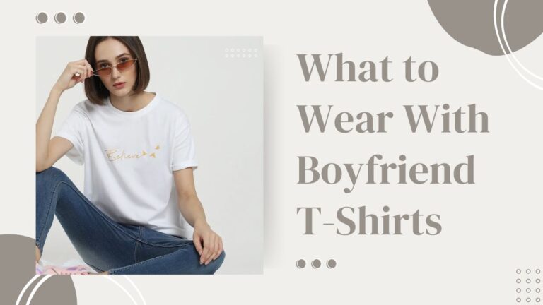 What to wear with boyfriend t-shirts