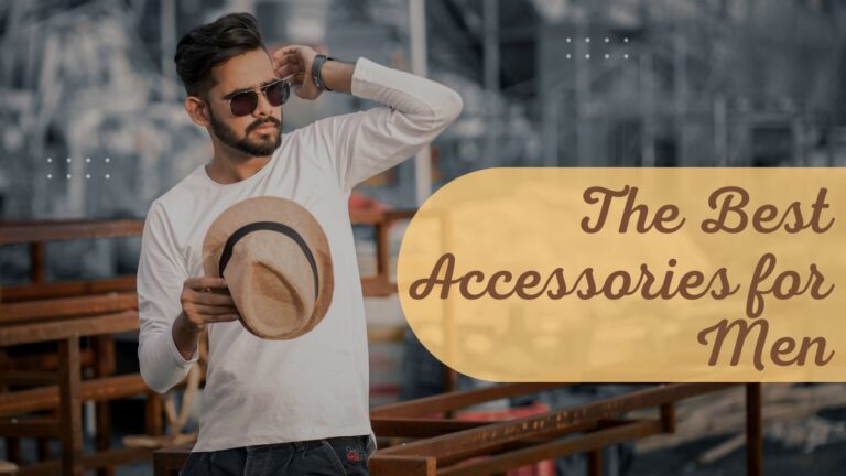 The Best Accessories for Men